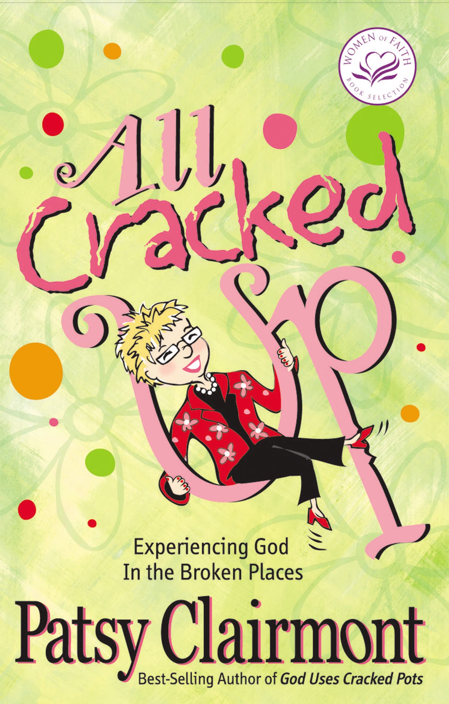 All Cracked Up: Experiencing God in the Broken Places (Women of Faith (Thomas Nelson)),Used