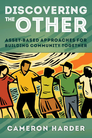 Discovering The Other: Assetbased Approaches For Building Community Together,Used