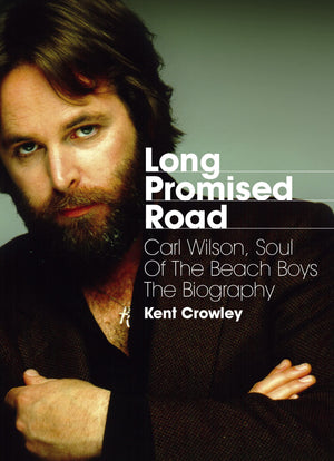 Long Promised Road: Carl Wilson, Soul of the Beach Boys The Biography,Used