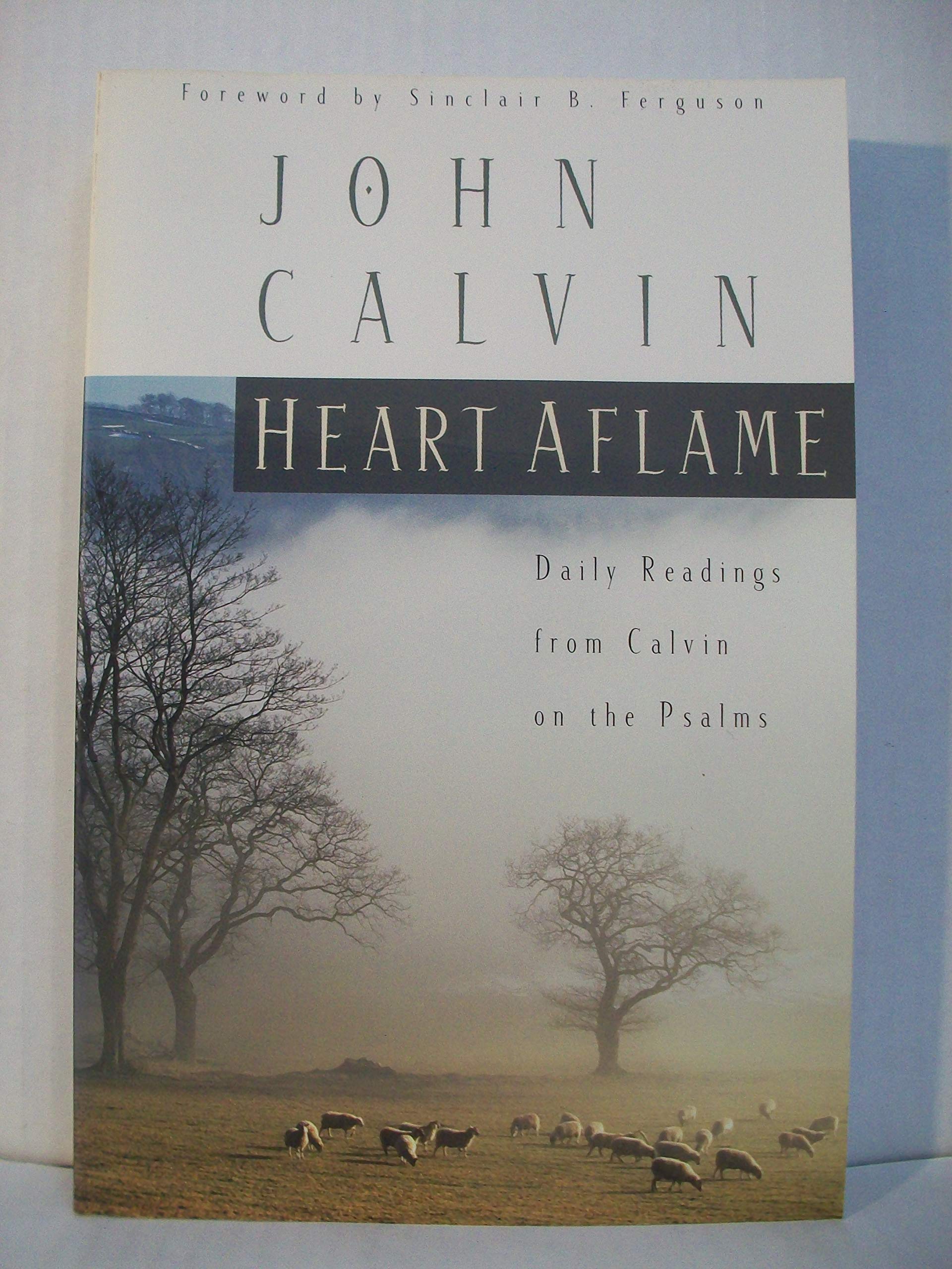 Heart Aflame: Daily Readings from Calvin in the Psalms,Used