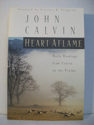 Heart Aflame: Daily Readings from Calvin in the Psalms,Used