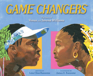 Game Changers: The Story Of Venus And Serena Williams,New