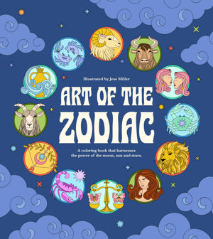 Art Of The Zodiac: A Coloring Book That Harnesses The Power Of The Moon, Sun, And Stars