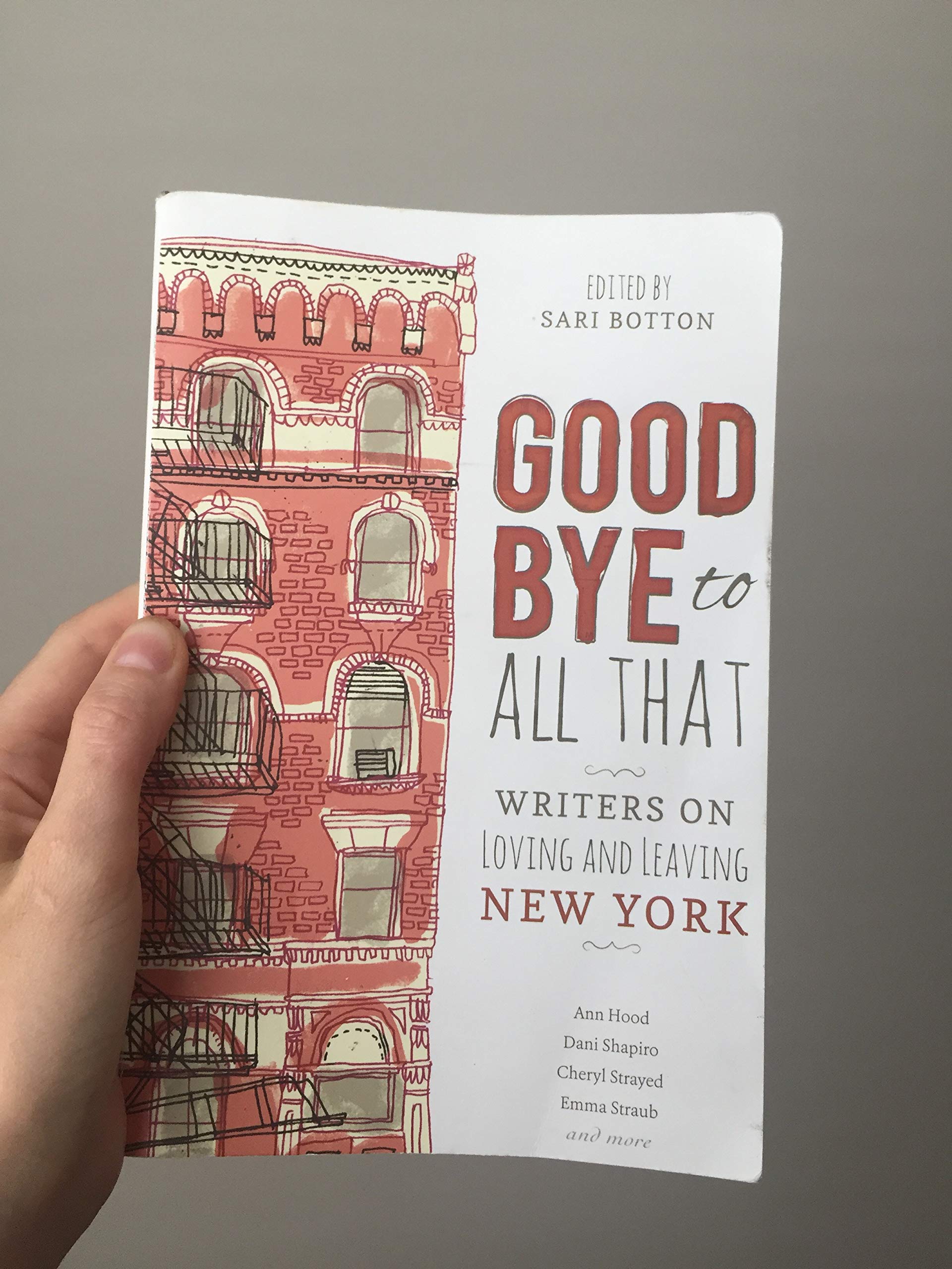 Goodbye to All That: Writers on Loving and Leaving New York,New
