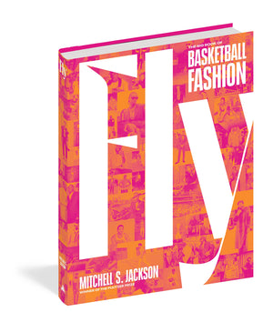 Fly: The Big Book Of Basketball Fashion,Used