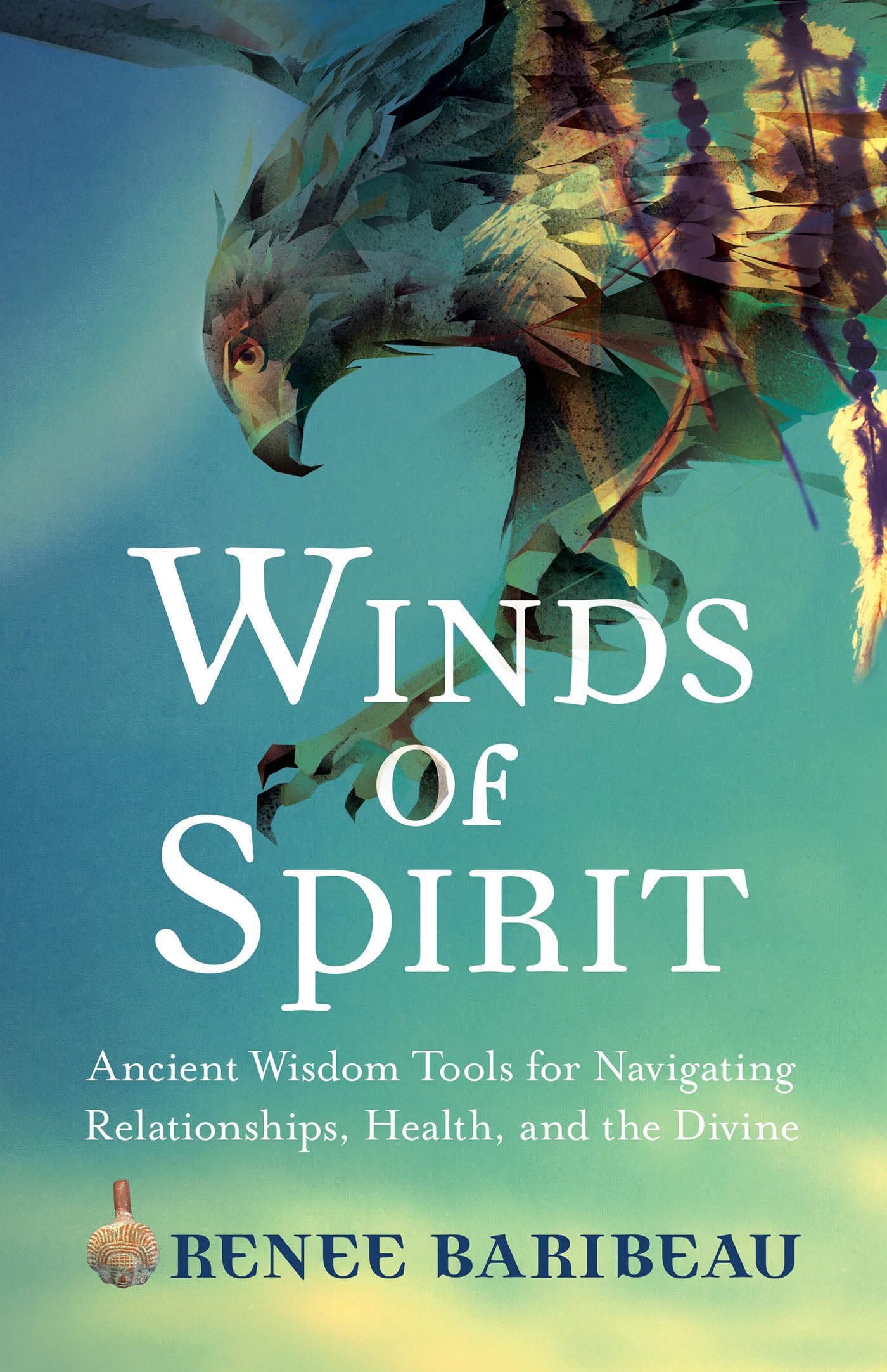 Winds Of Spirit: Ancient Wisdom Tools For Navigating Relationships, Health, And The Divine