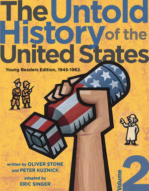 The Untold History Of The United States, Volume 2: Young Readers Edition, 19451962