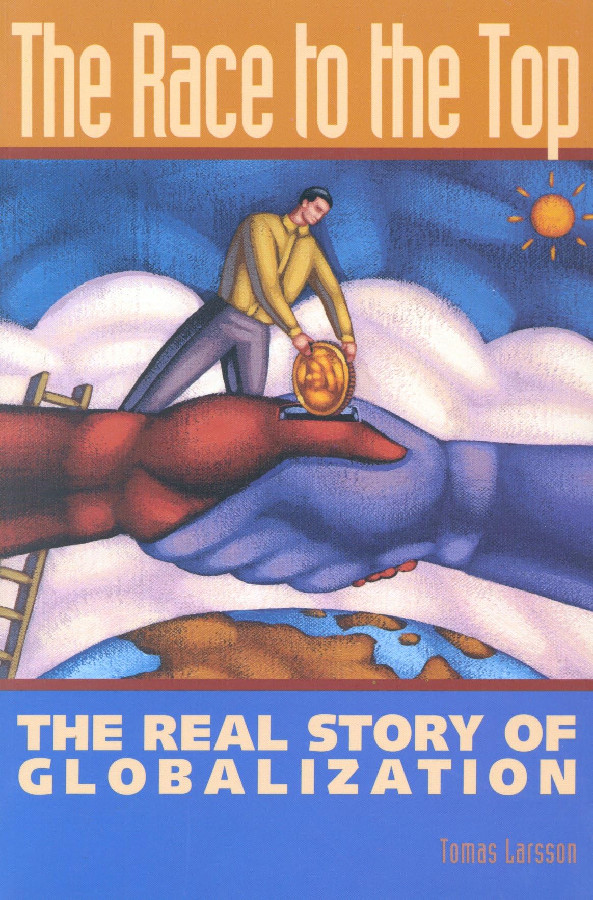 The Race to the Top: The Real Story of Globalization,Used