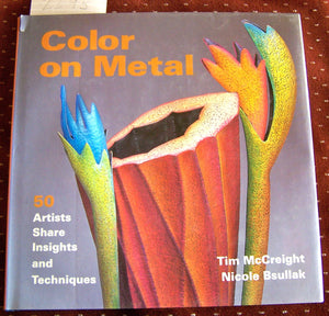 Color on Metal: 50 Artists Share Insights and Techniques