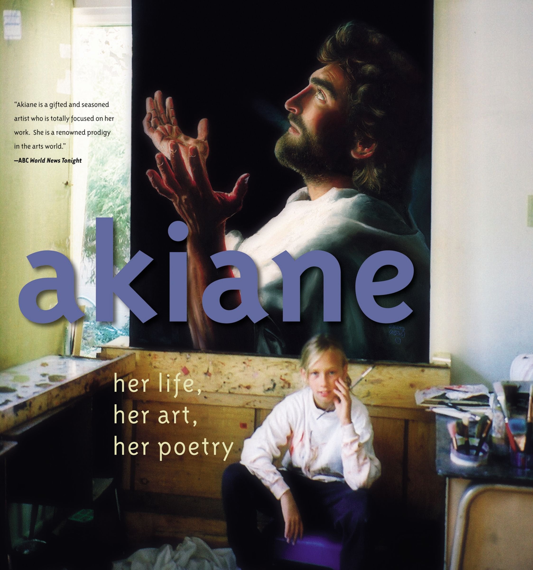 Akiane: Her Life, Her Art, Her Poetry,New
