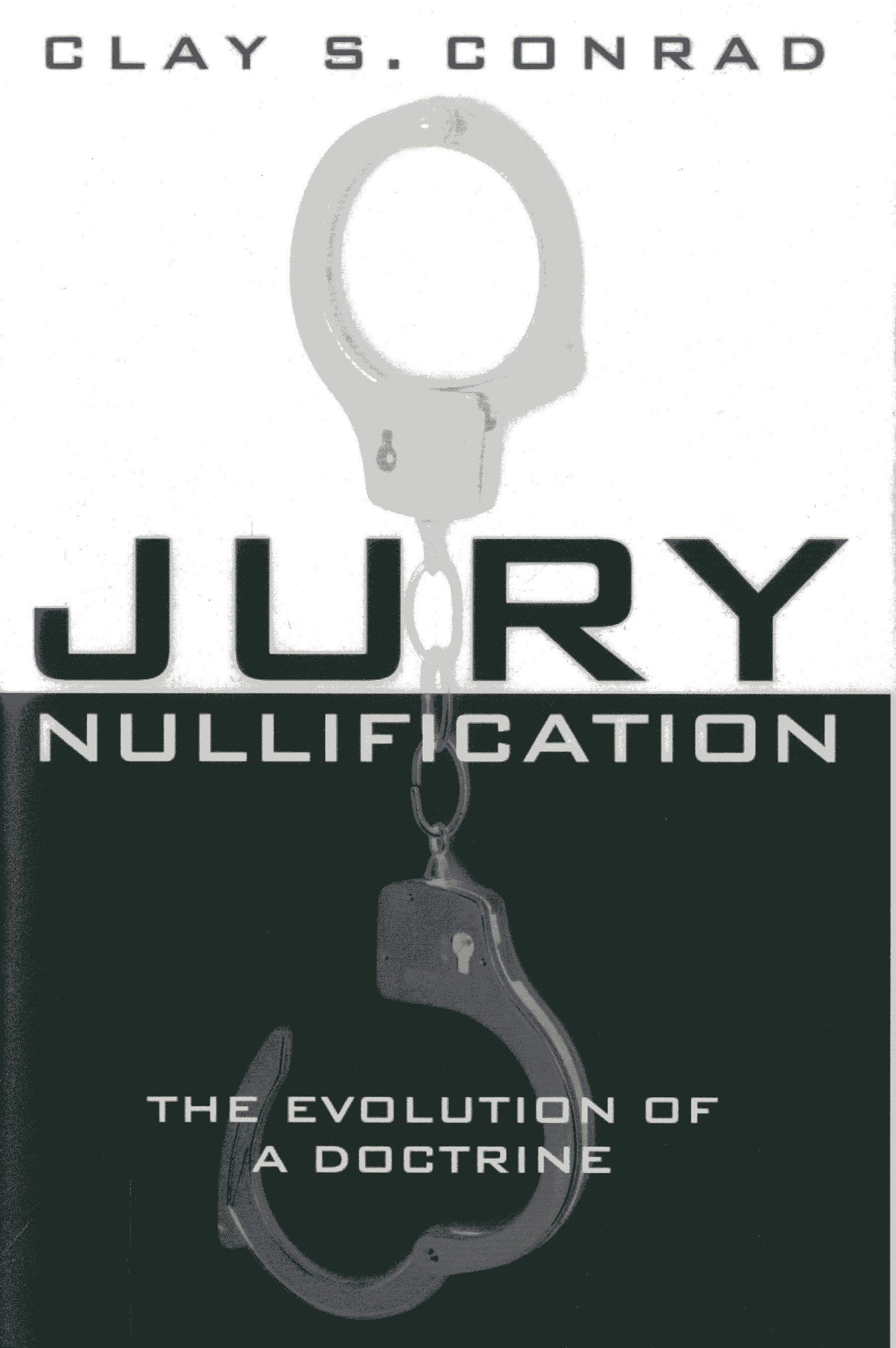 Jury Nullification: The Evolution of a Doctrine,Used
