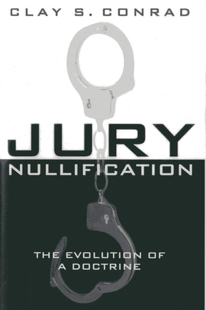 Jury Nullification: The Evolution of a Doctrine,Used