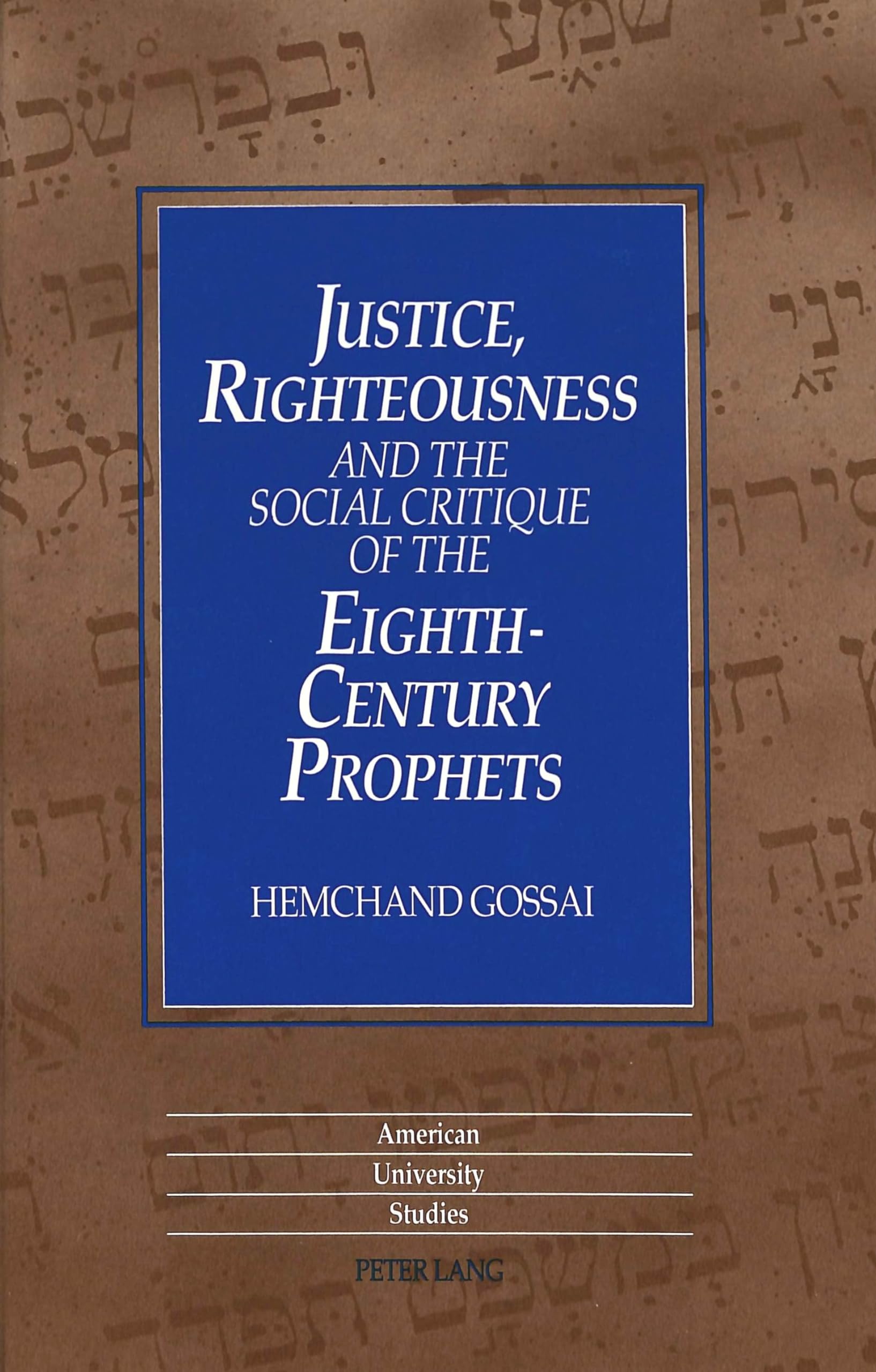 Justice, Righteousness And The Social Critique Of The Eighthcentury Prophets (American University Studies),Used
