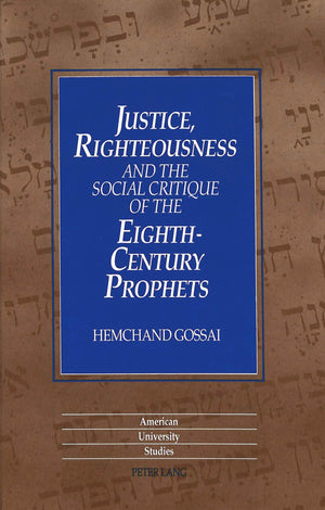 Justice, Righteousness And The Social Critique Of The Eighthcentury Prophets (American University Studies),Used