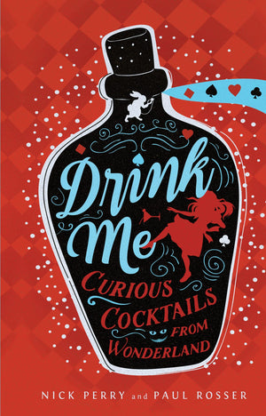 Drink Me: Curious Cocktails from Wonderland,Used
