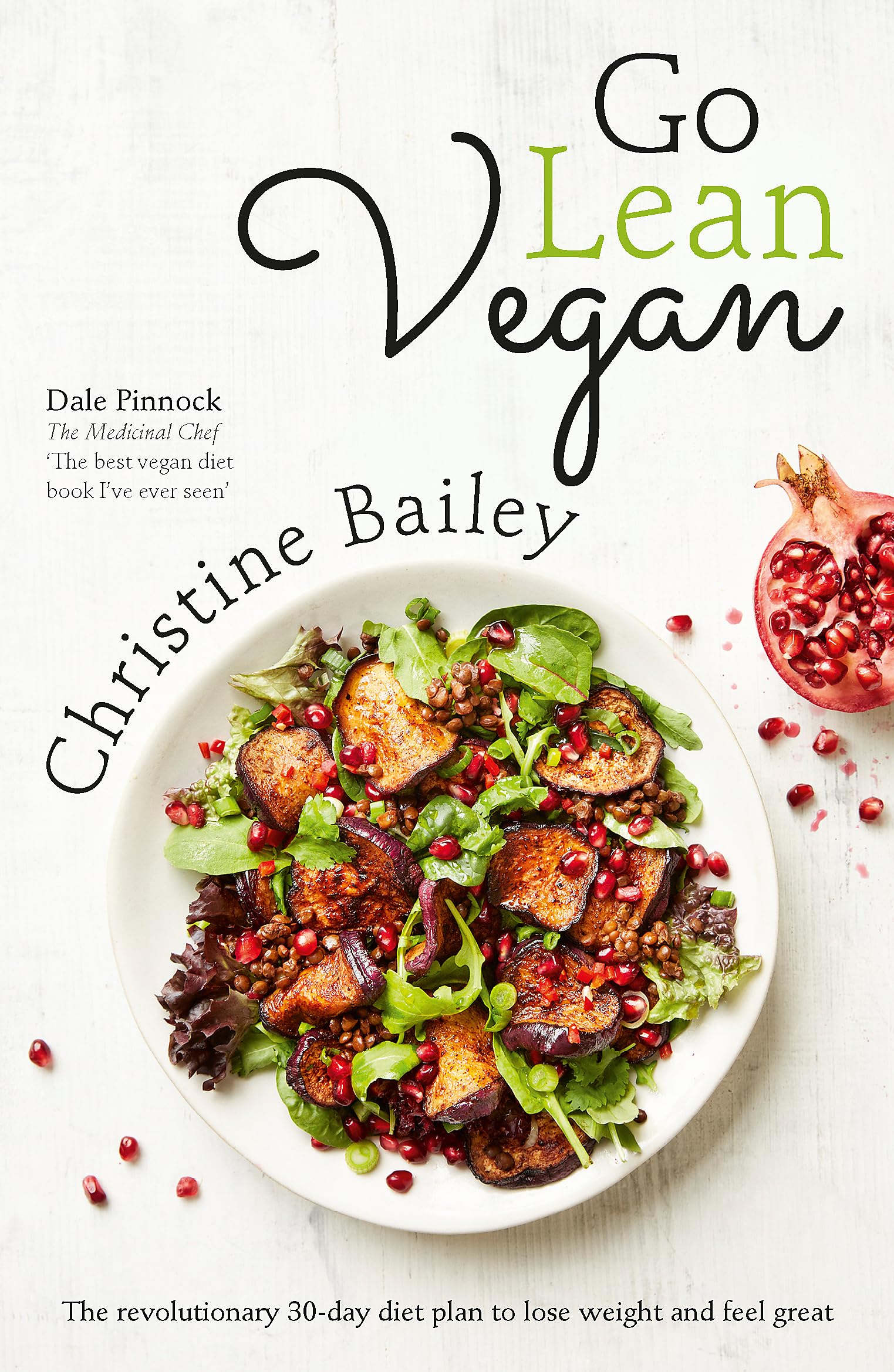 Go Lean Vegan: The Revolutionary 30Day Diet Plan To Lose Weight And Feel Great