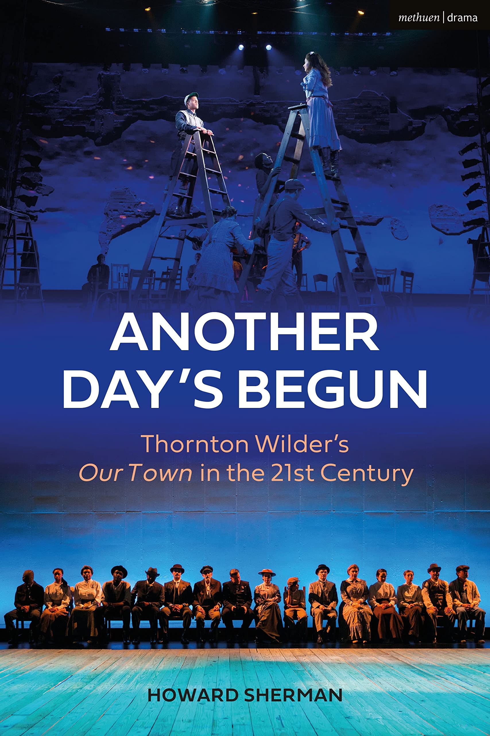 Another Day's Begun: Thornton Wilders Our Town in the 21st Century,Used