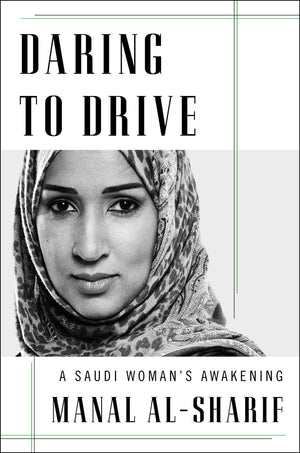 Daring to Drive: A Saudi Woman's Awakening,New