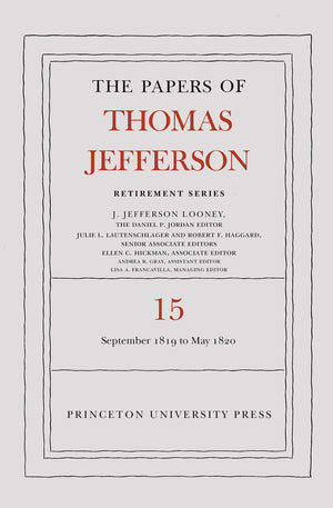 The Papers Of Thomas Jefferson: Retirement Series, Volume 15: 1 September 1819 To 31 May 1820 (Papers Of Thomas Jefferson: Retir,Used