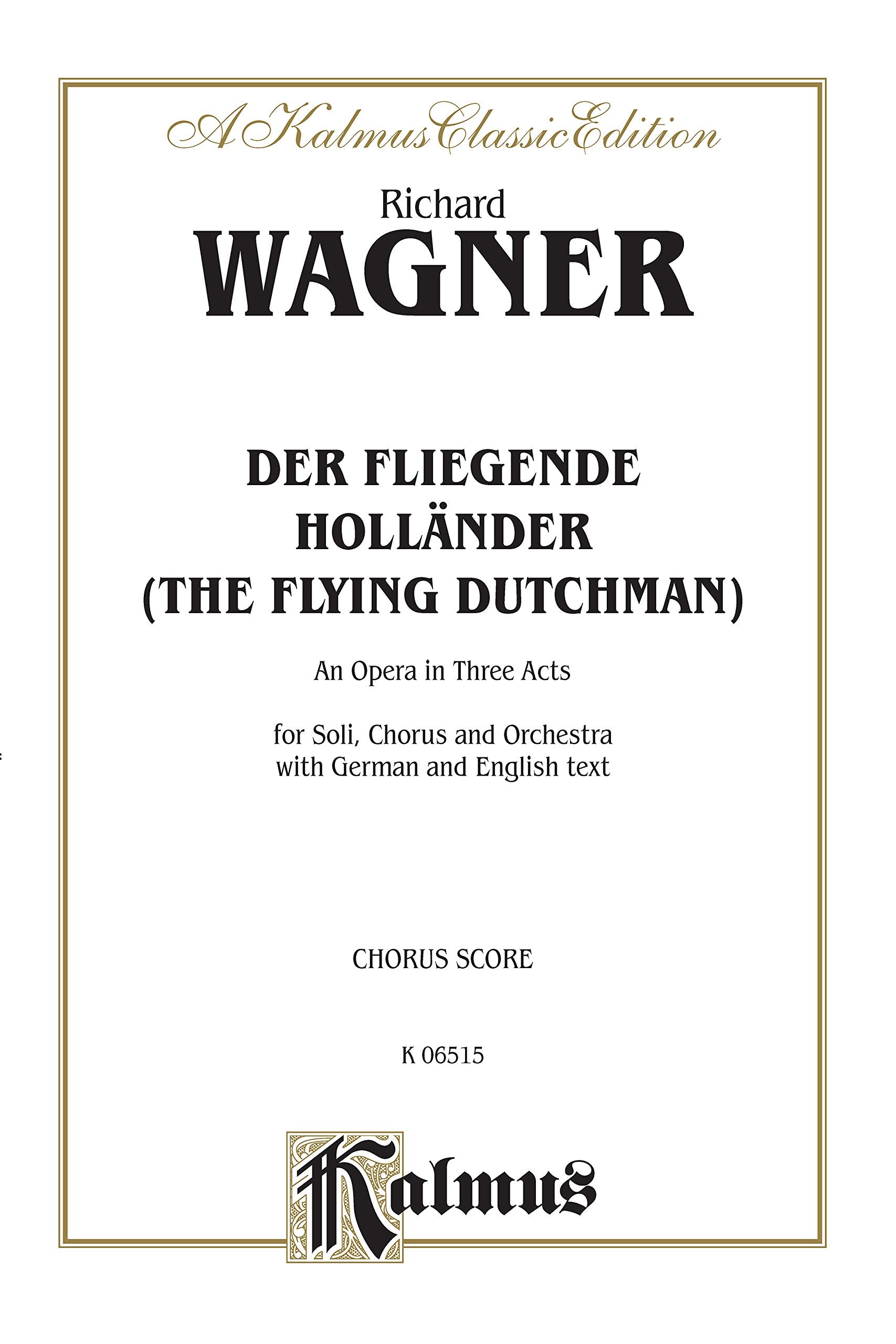 Der Fliegende Hollnder (The Flying Dutchman): German, English Language Edition, Chorus Parts (Kalmus Edition) (German Edition),New