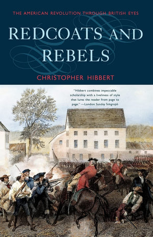 Redcoats And Rebels: The American Revolution Through British Eyes,New