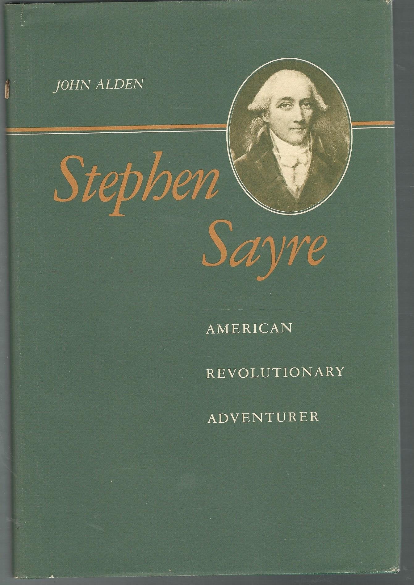 Stephen Sayre: American Revolutionary Adventurer,Used