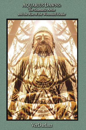 Aquarius Dawns: The Shamanic Artist And The Rise Of The Wounded Healer,Used