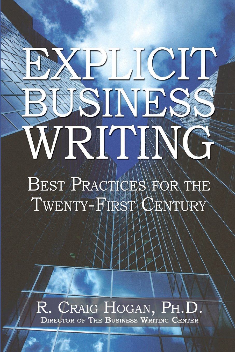 Explicit Business Writing: Best Practices for the TwentyFirst Century,Used