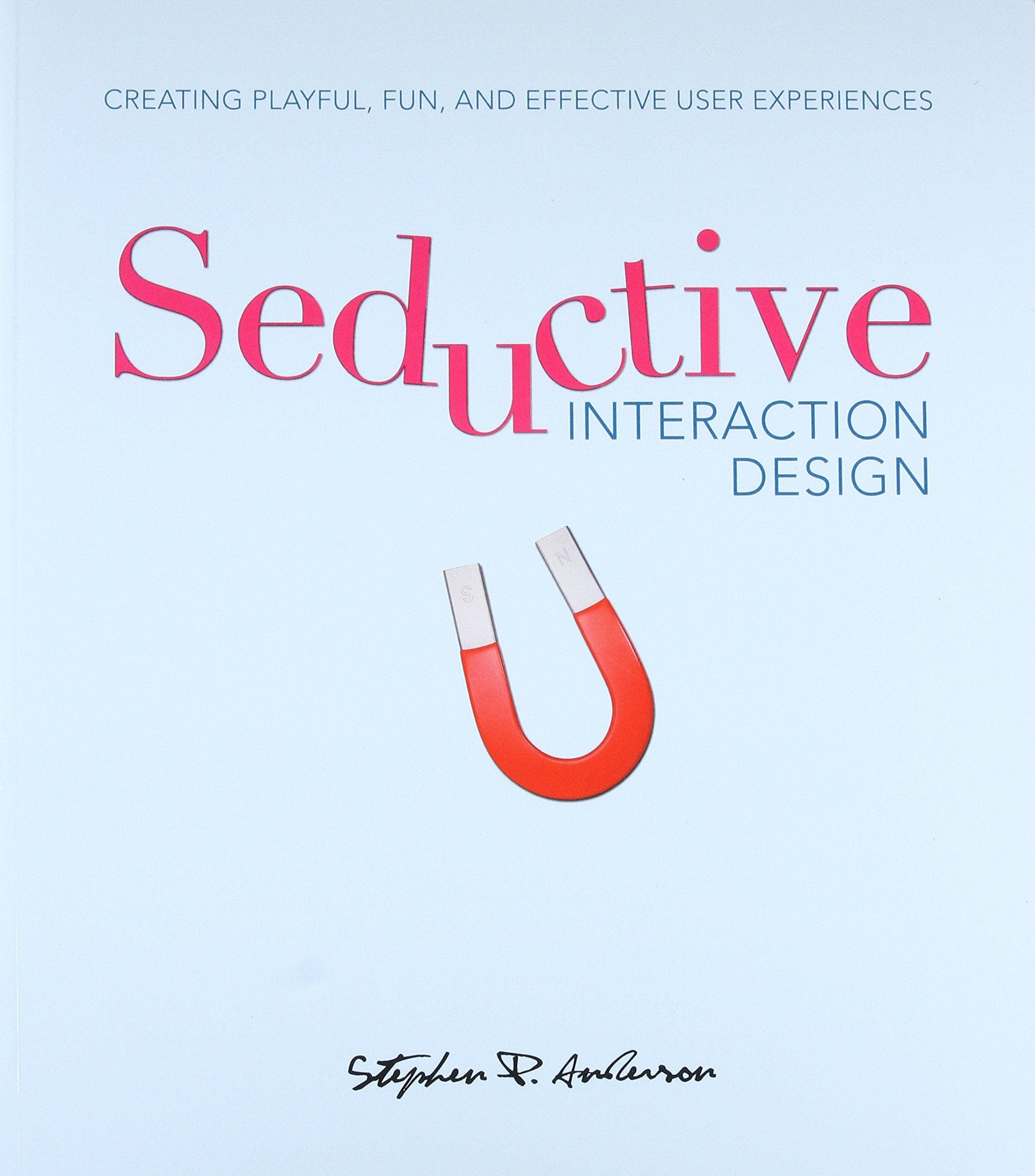 Seductive Interaction Design: Creating Playful, Fun, and Effective User Experiences,Used