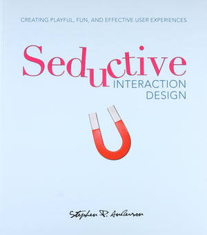 Seductive Interaction Design: Creating Playful, Fun, and Effective User Experiences,Used