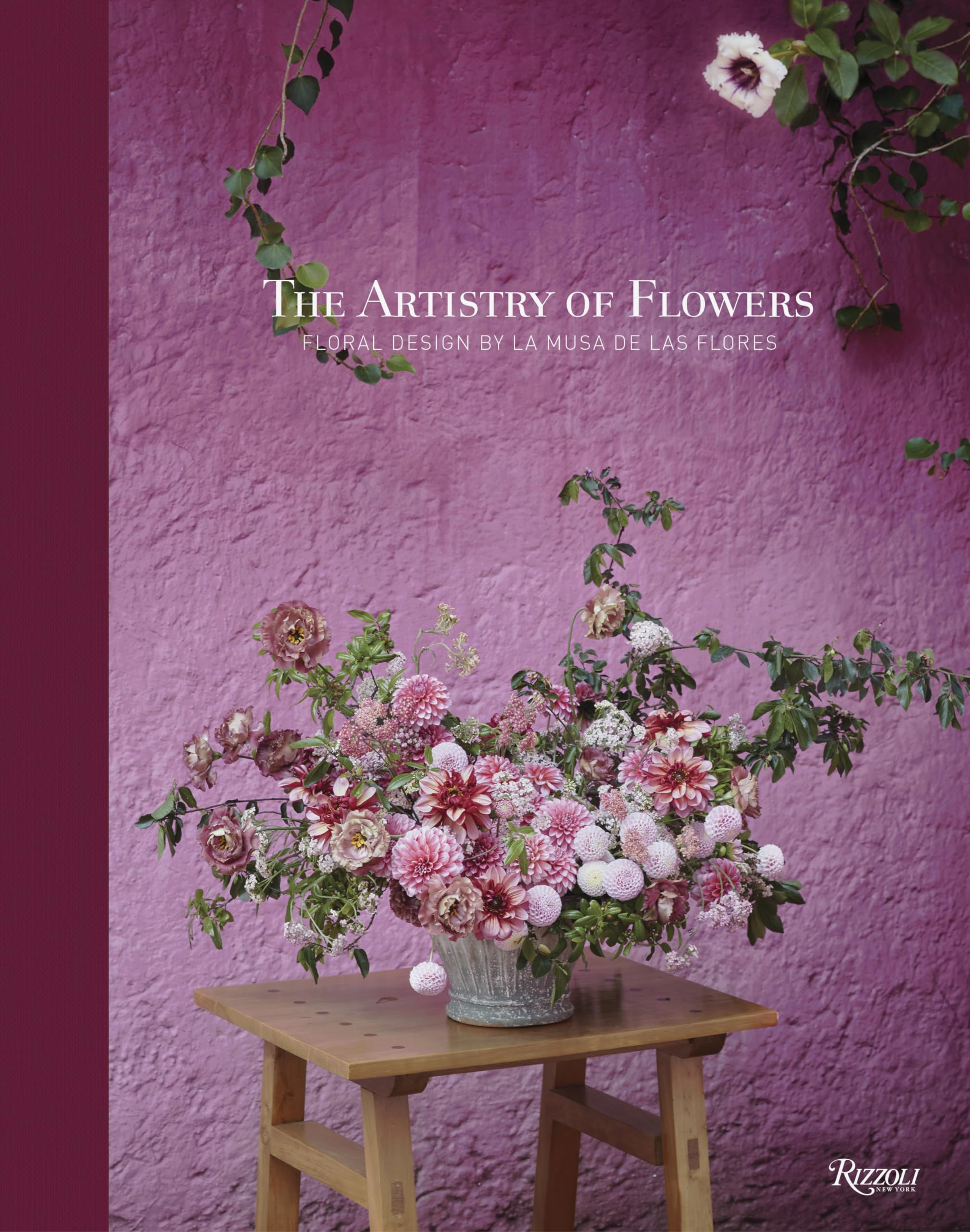 The Artistry Of Flowers: Floral Design By La Musa De Las Flores,New