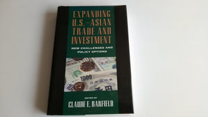 Expanding U.S.Asian Trade and Investment: New Challenges and Policy Options,Used