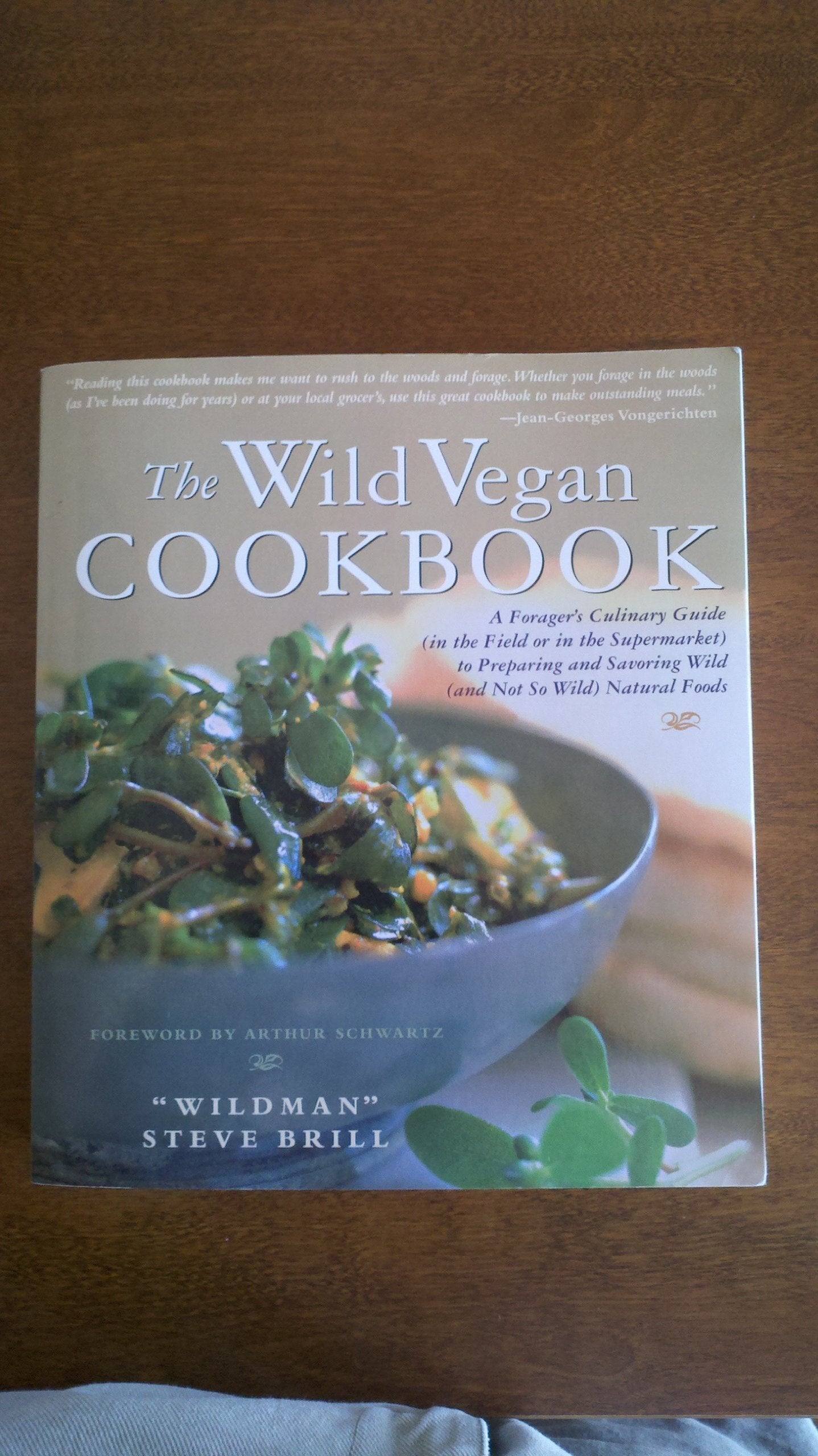 Wild Vegan Cookbook: A Foragers Culinary Guide (In the Field or in the Supermarket) to Preparing and Savoring Wild (And Not So