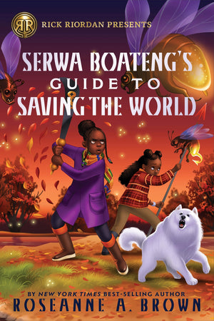 Rick Riordan Presents: Serwa BoatengS Guide To Saving The World