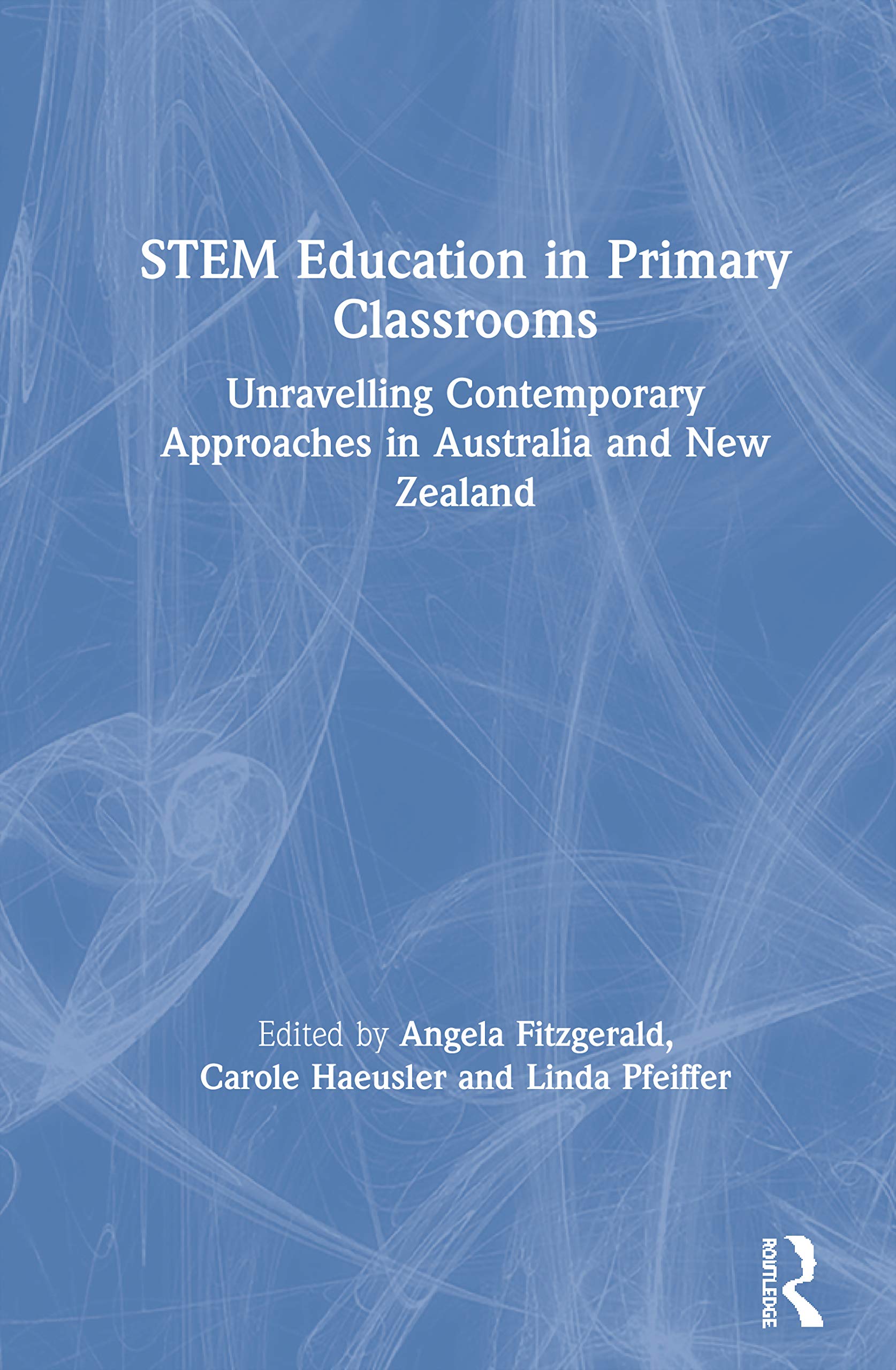 STEM Education in Primary Classrooms: Unravelling Contemporary Approaches in Australia and New Zealand,New