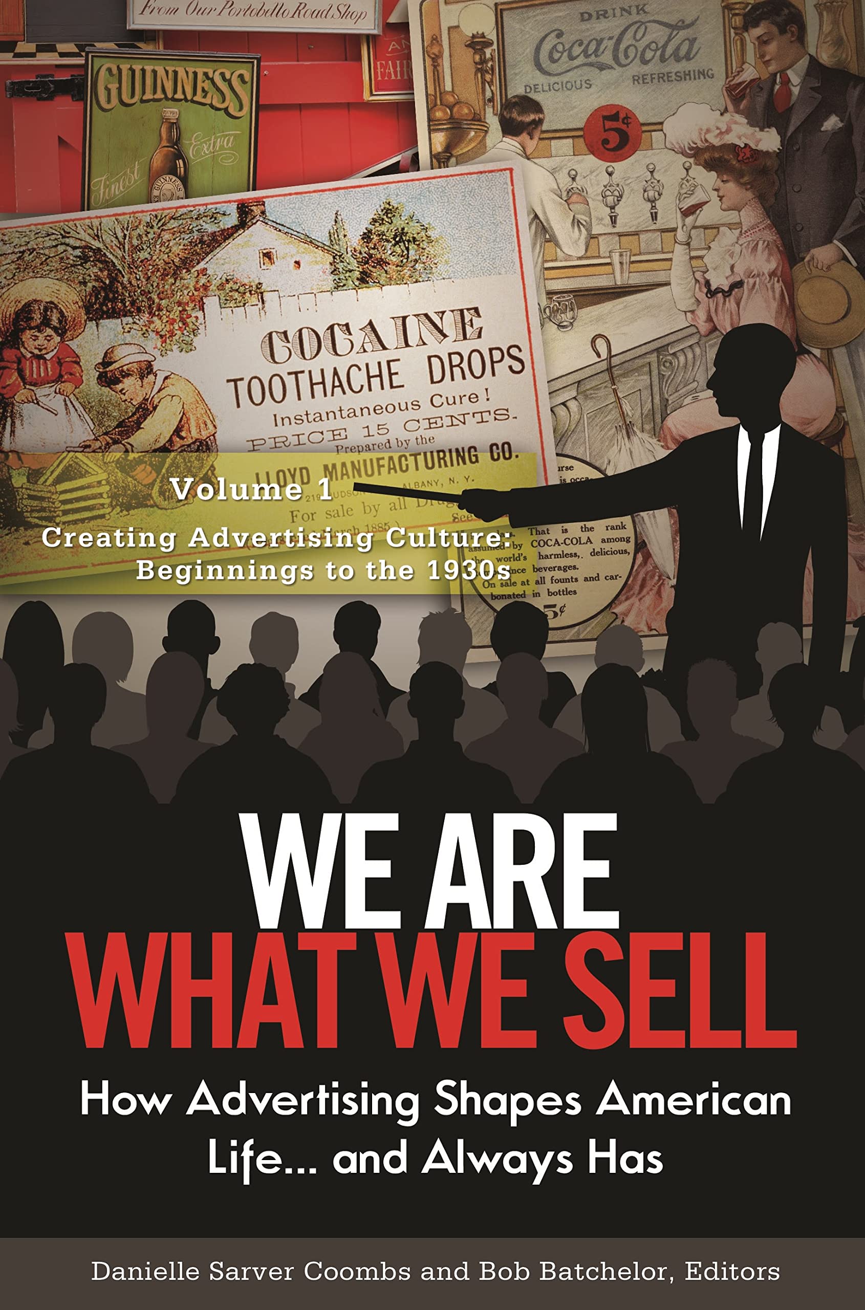 We Are What We Sell: How Advertising Shapes American Life. . . And Always Has [3 Volumes]