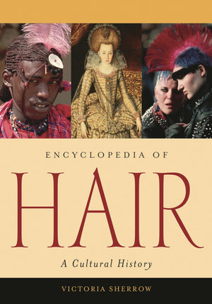 Encyclopedia Of Hair: A Cultural History