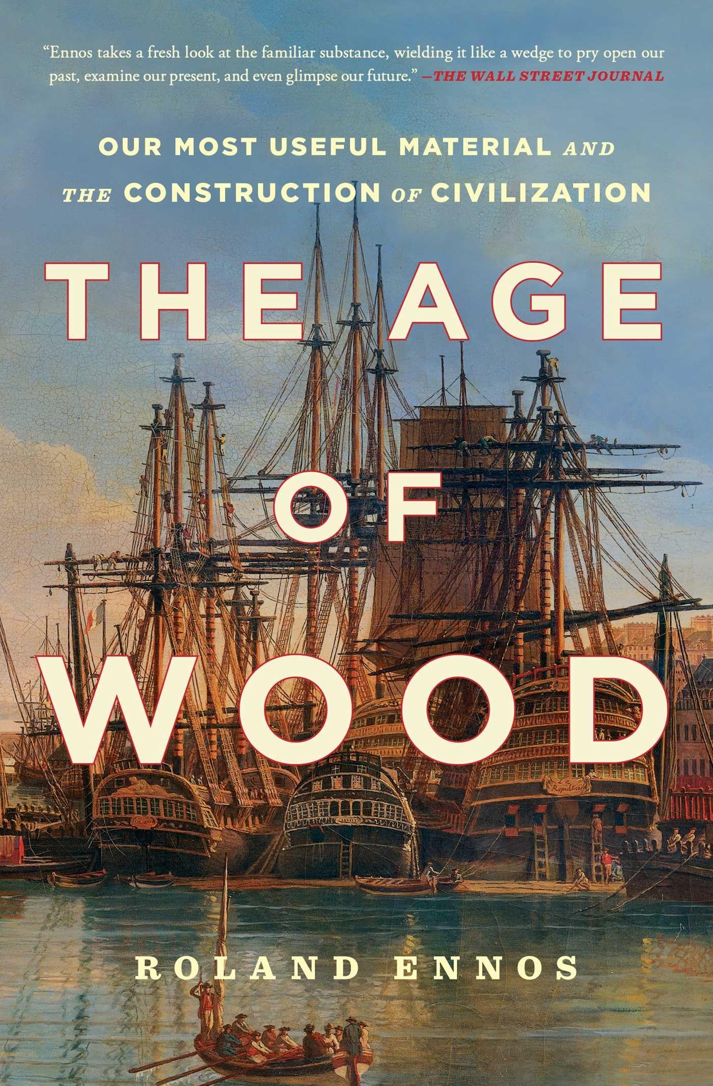 The Age of Wood: Our Most Useful Material and the Construction of Civilization,New