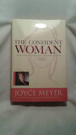 The Confident Woman: Start Today Living Boldly And Without Fear,New