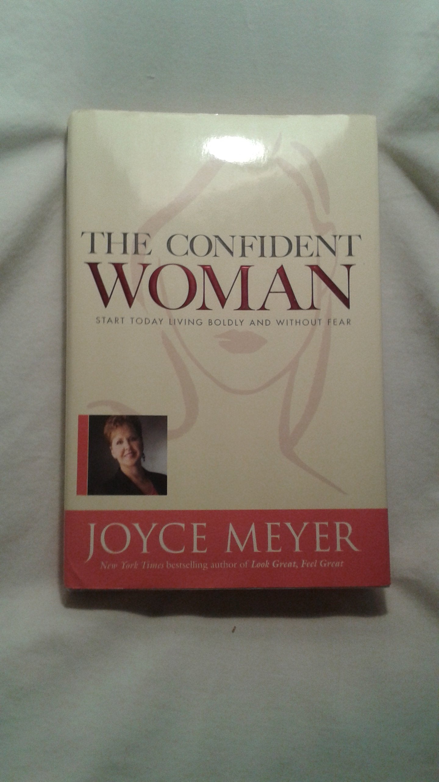 The Confident Woman: Start Today Living Boldly And Without Fear-used