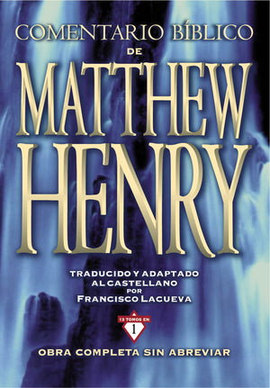 Comentario Bblico Matthew Henry: Obra completa sin abreviar  13 tomos en 1 (Spanish Edition),New