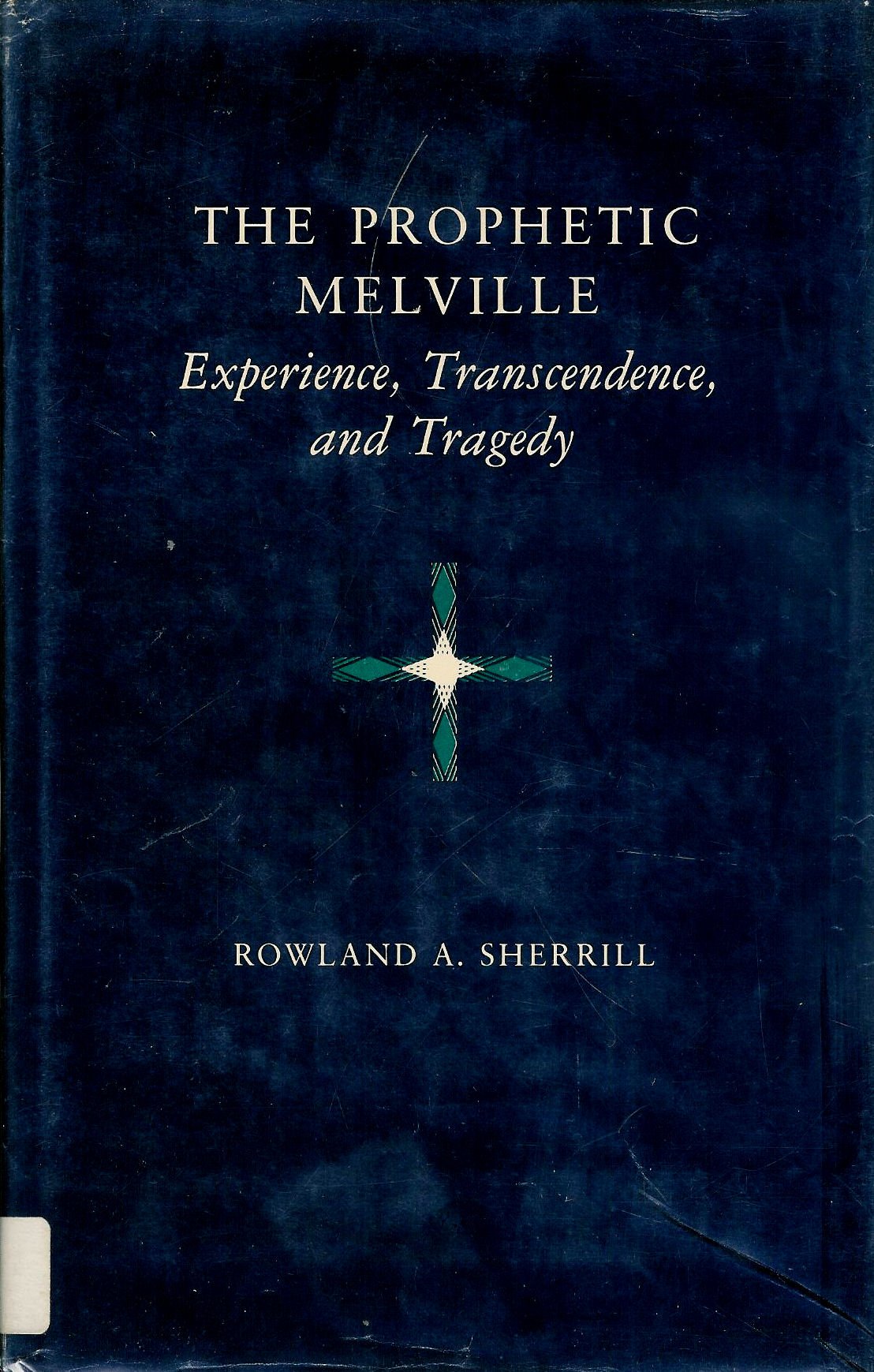 The Prophetic Melville: Experience, Transcendence, and Tragedy,Used