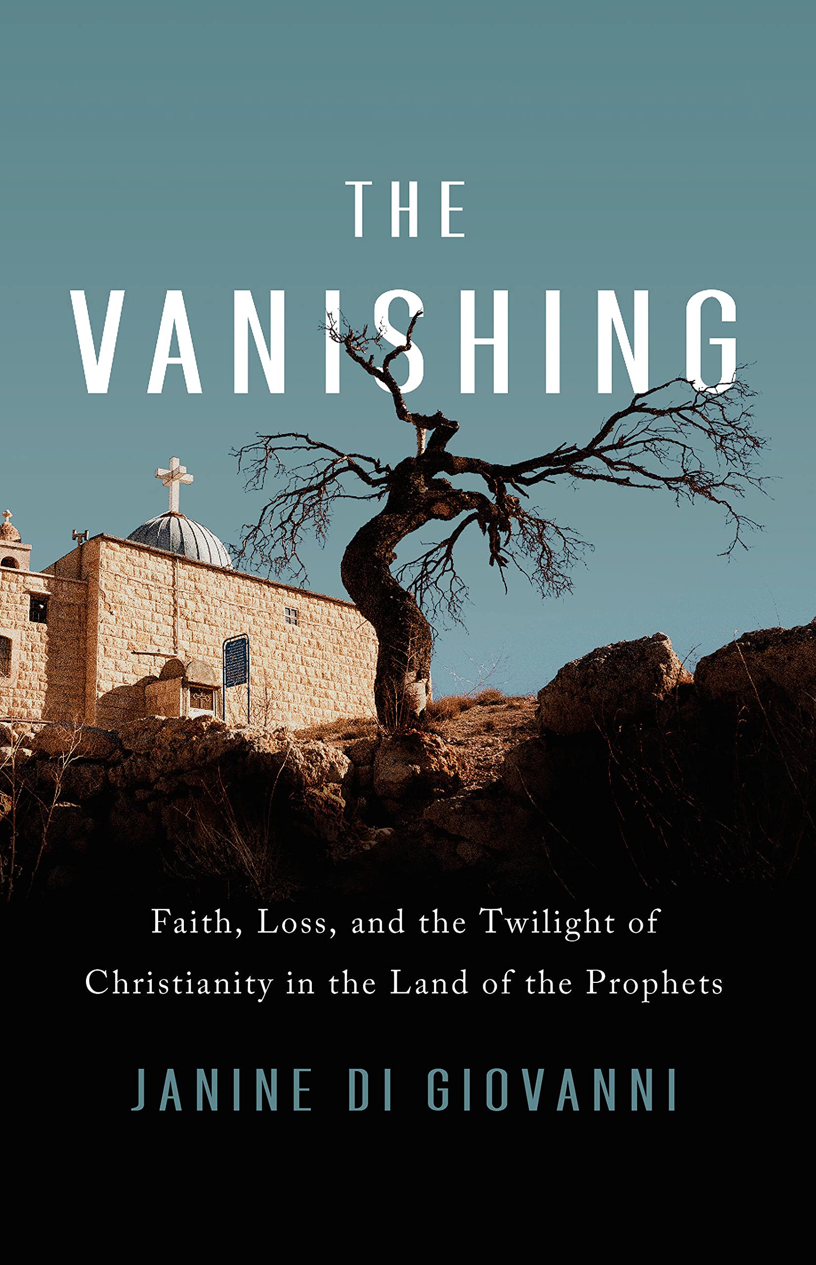 The Vanishing: Faith, Loss, And The Twilight Of Christianity In The Land Of The Prophets