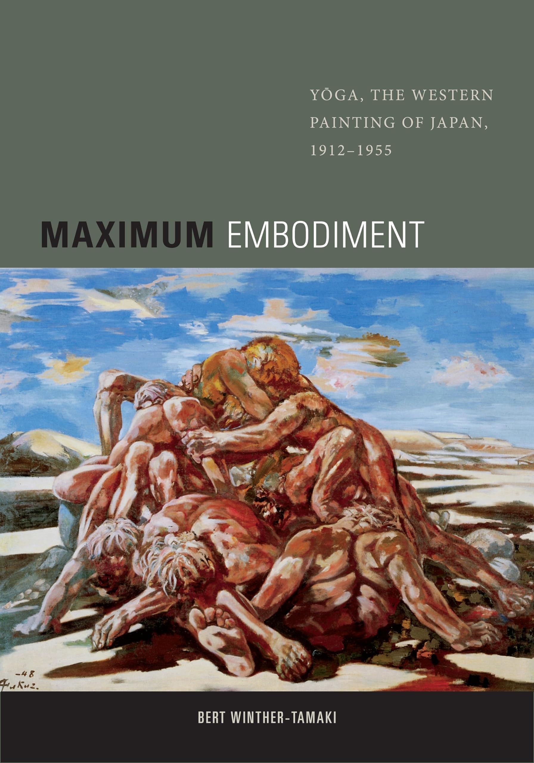 Maximum Embodiment: Yoga, The Western Painting Of Japan, 19121955,New