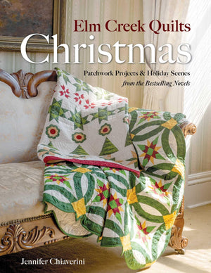 Elm Creek Quilts Christmas: Quilts, Scenes, And Stories From The Elm Creek Quilts Novels