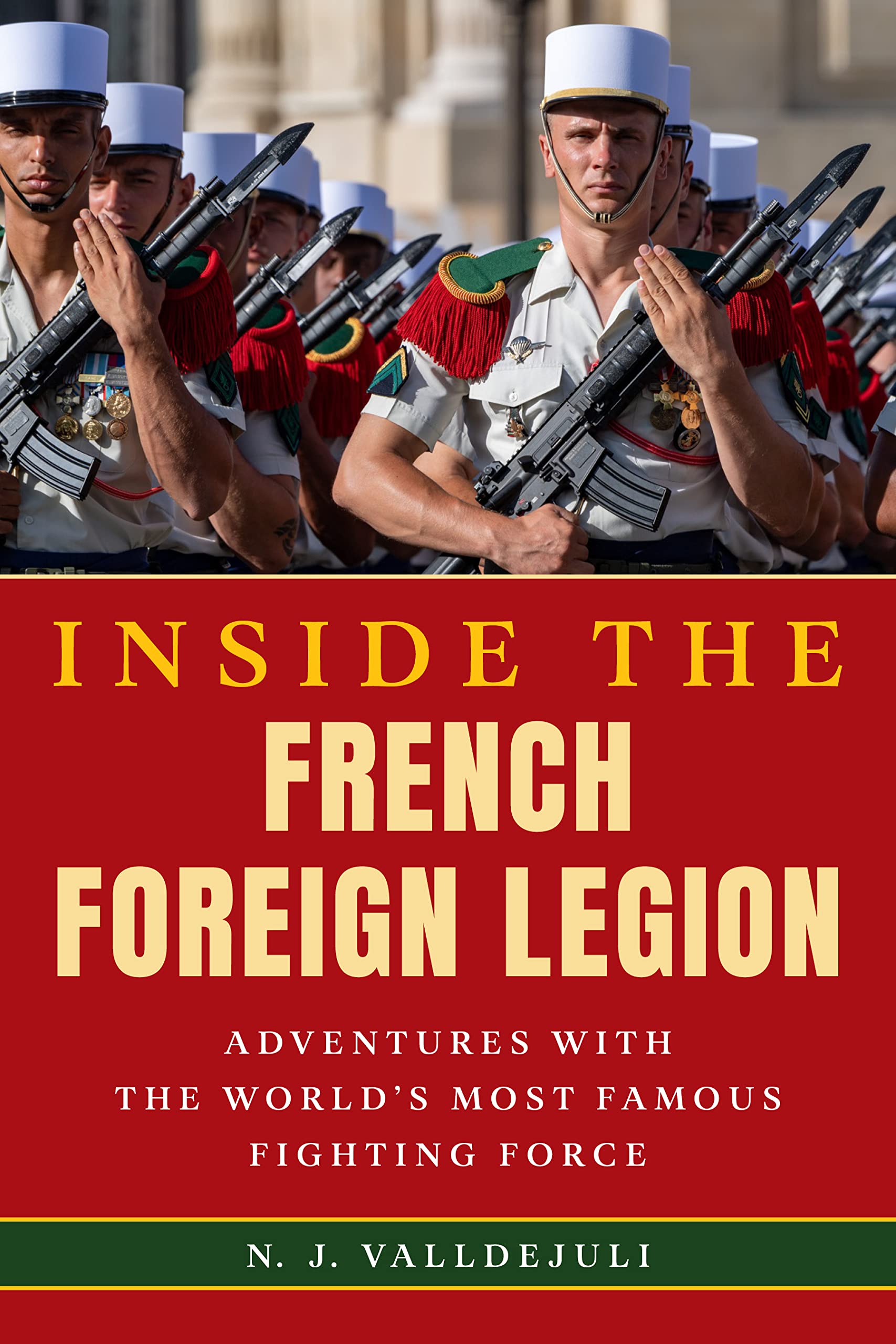 Inside The French Foreign Legion: Adventures With The World'S Most Famous Fighting Force,Used