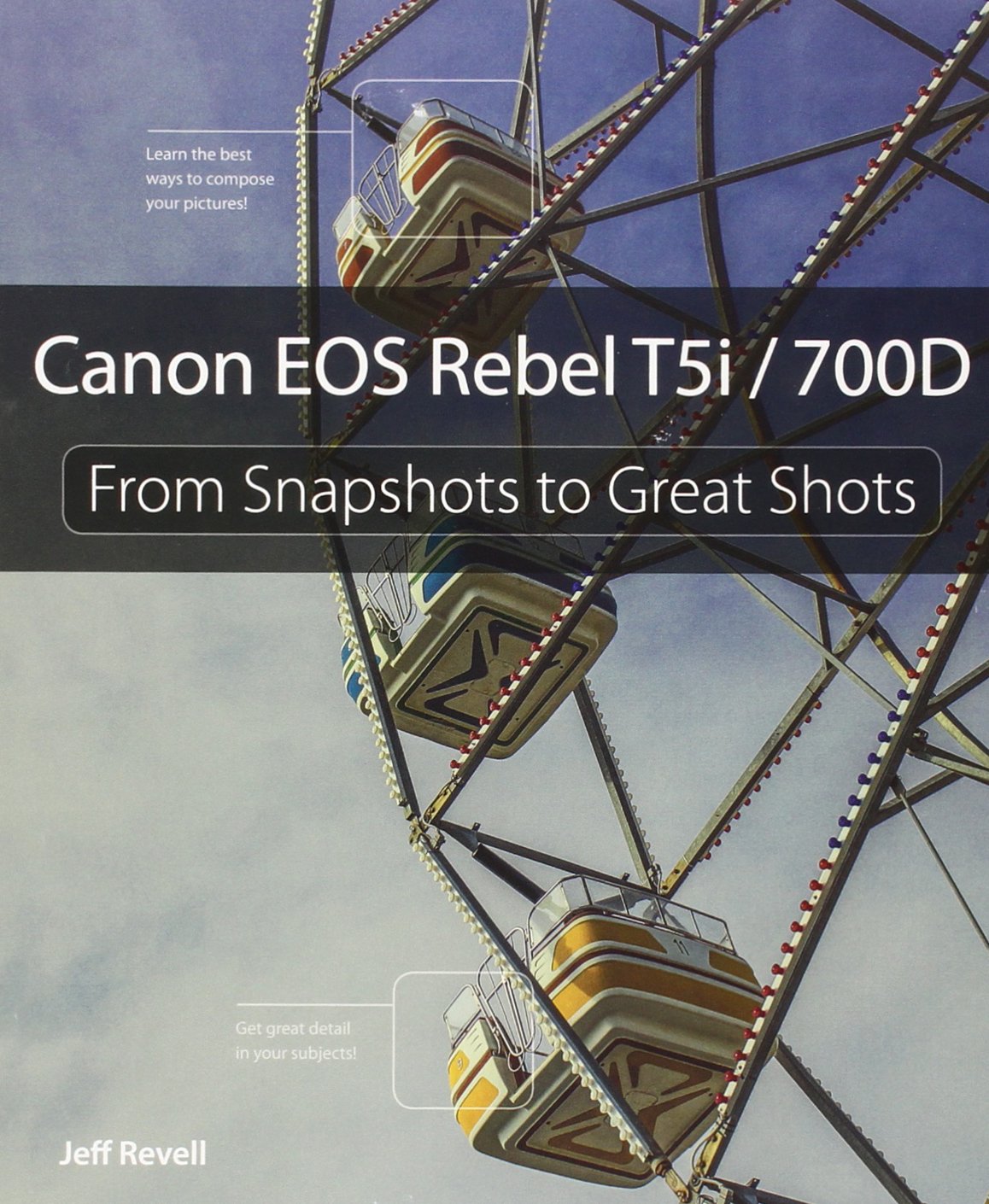 Canon EOS Rebel T5i / 700D: From Snapshots to Great Shots,Used