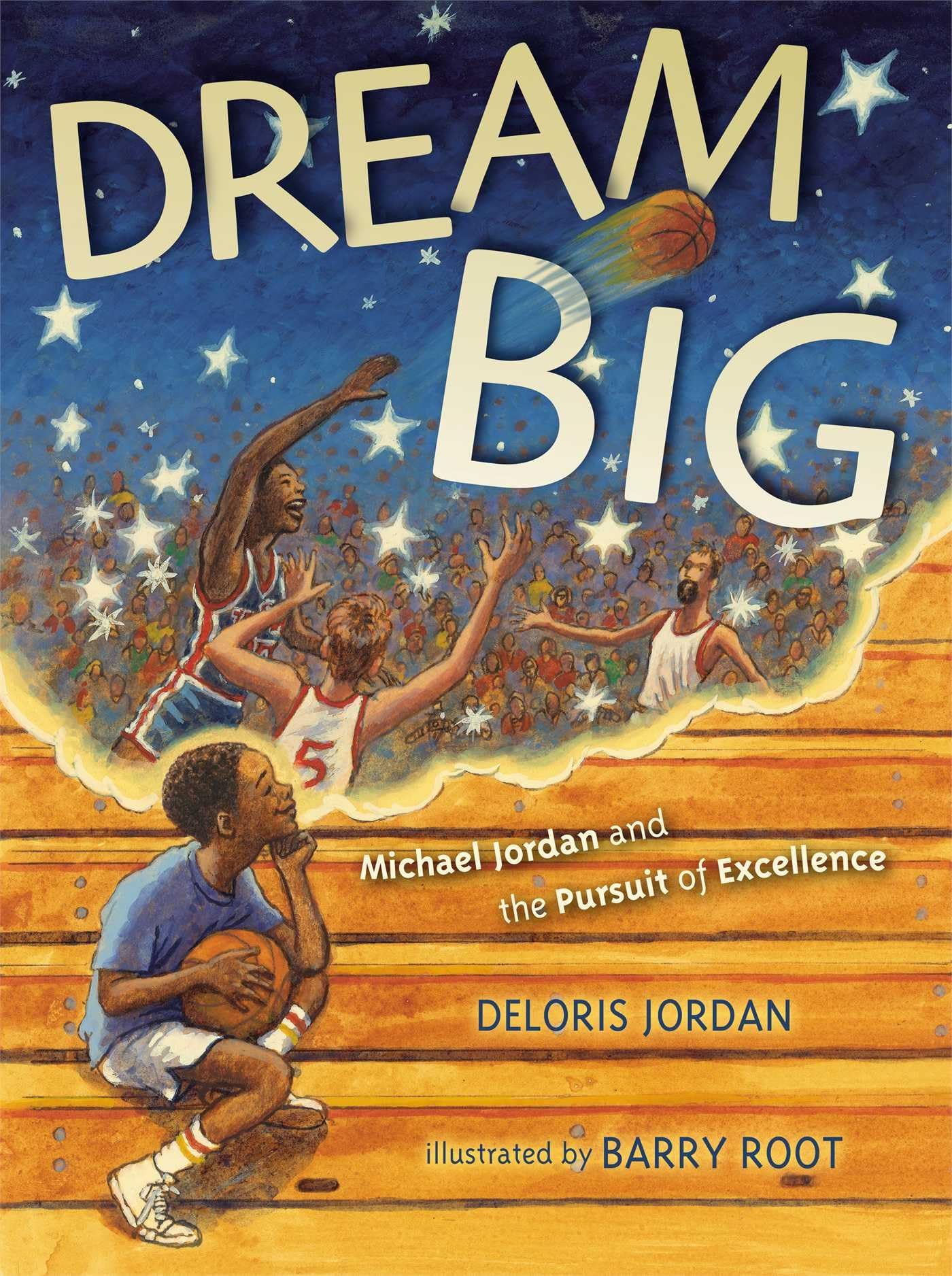 Dream Big: Michael Jordan and the Pursuit of Excellence,New