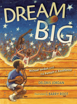Dream Big: Michael Jordan and the Pursuit of Excellence,New