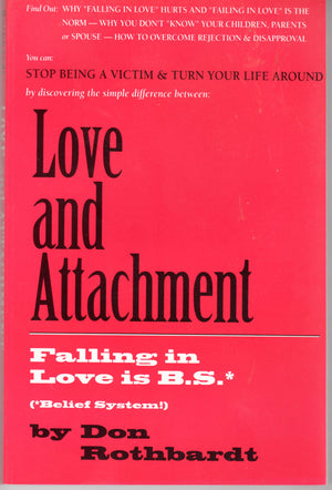Love and Attachment Falling in Love Is B.S.: An Unauthorized Psychological Approach,Used